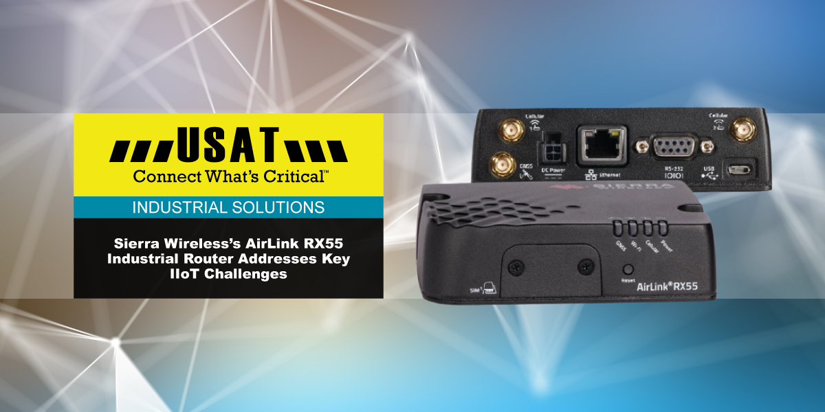 Featured Image for “Sierra Wireless’s AirLink RX55 IoT Router Addresses Key IIoT Challenges”